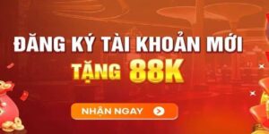 Đăng ký tài khoản mới nhận ngay 88K